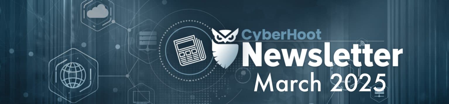 Major Cybersecurity Events in March 2025 Summarized by CyberHoot