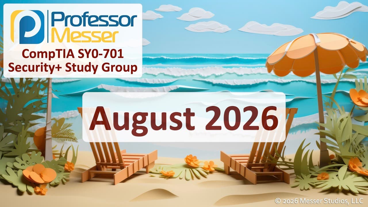 Professor Messer's August 2026 Security+ SY0701 Study Group Replay Highlights Exam Prep and Key Topics