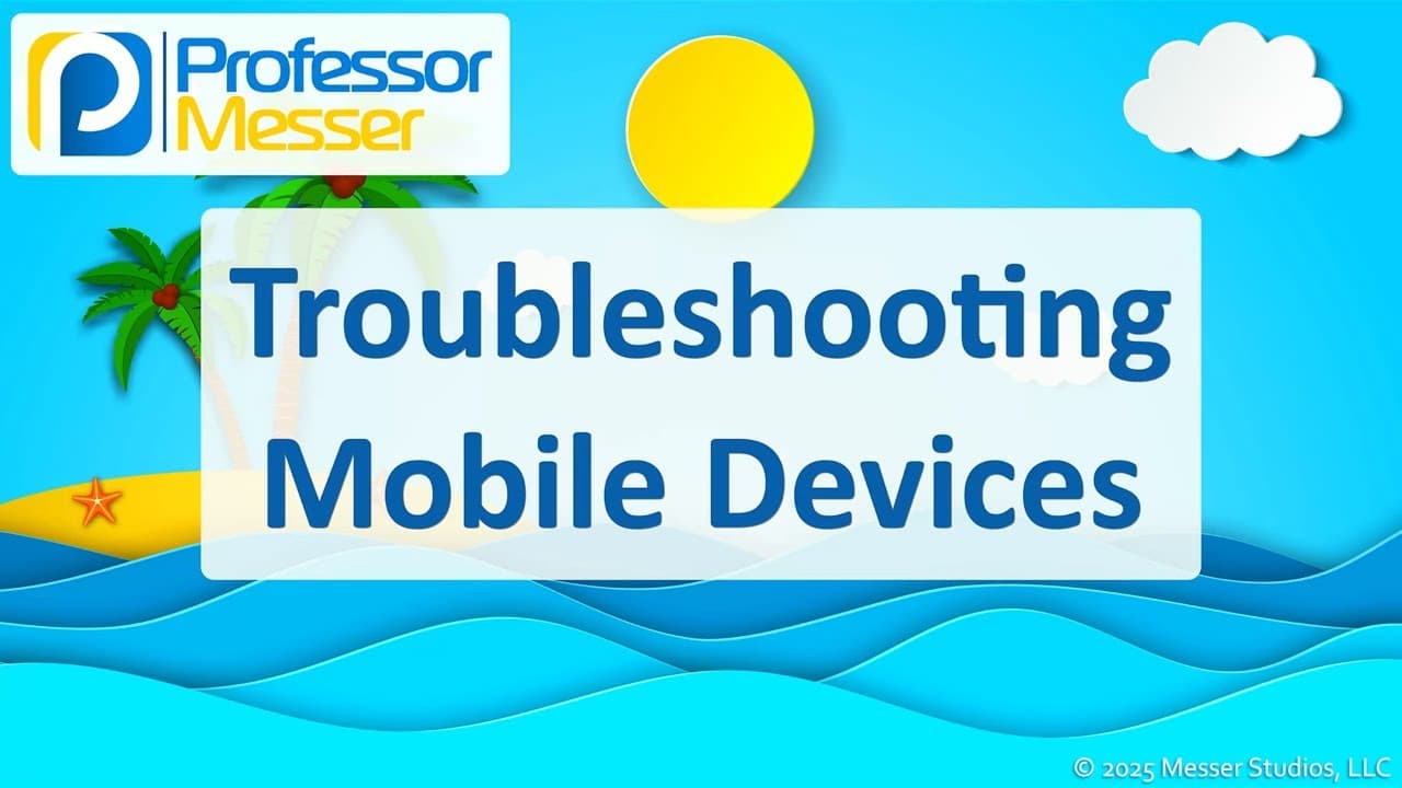 New Video from @professormesser Addresses Common Mobile Device Issues