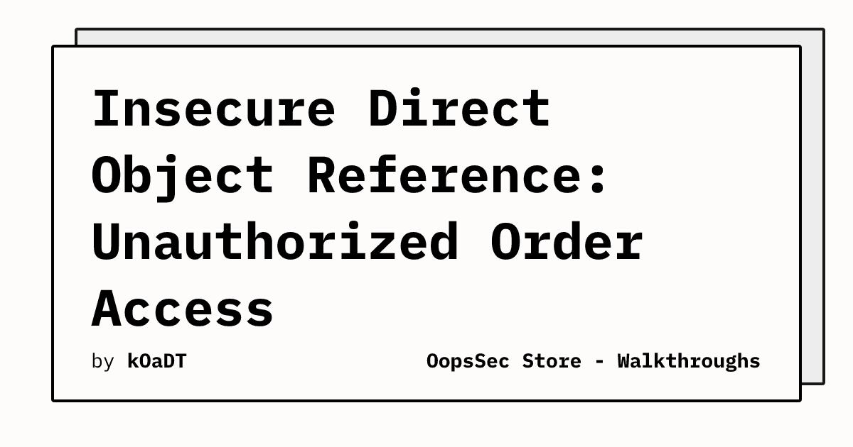 IDOR Vulnerability Discovered in OopsSec Store's Order Confirmation Feature