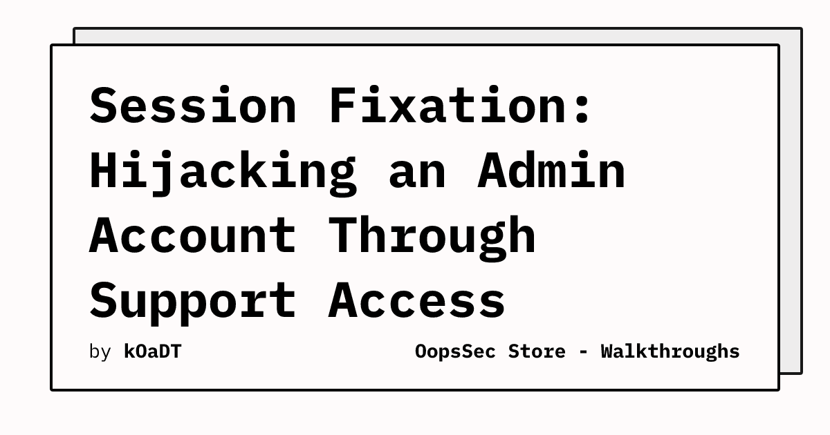 Mass Assignment Flaw Exploited for Admin Access via Session Fixation