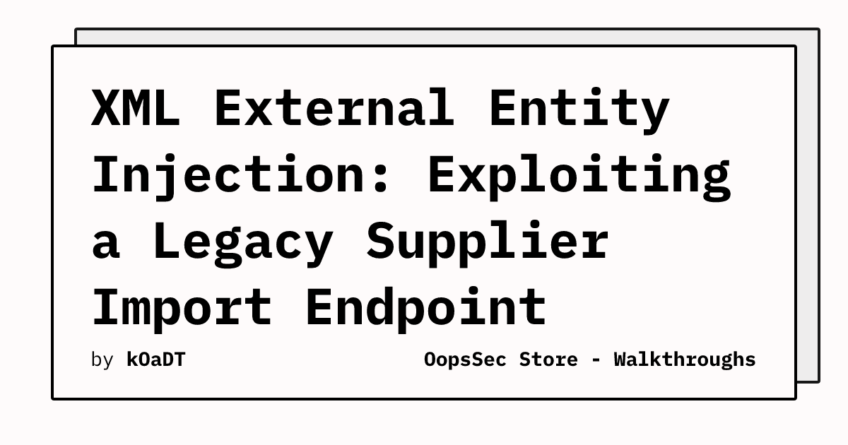 XXE Vulnerability Exploited in OopsSec Store's Supplier Order Import Feature