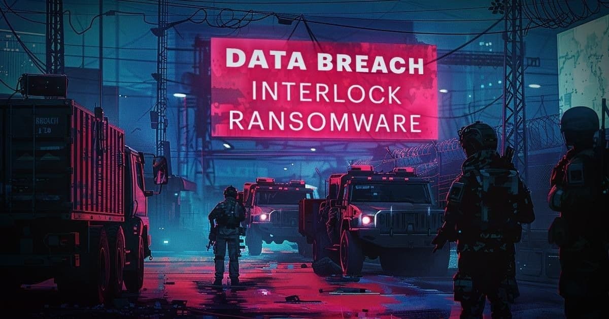 Interlock Ransomware Attack on Defense Subcontractor Exposes Global Supply Chain Details