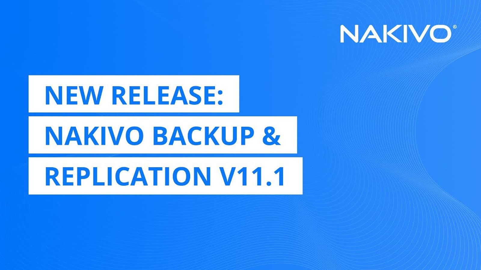 NAKIVO v11.1 Enhances Disaster Recovery and MSP Capabilities with Real-Time Replication and Proxmox VE Support