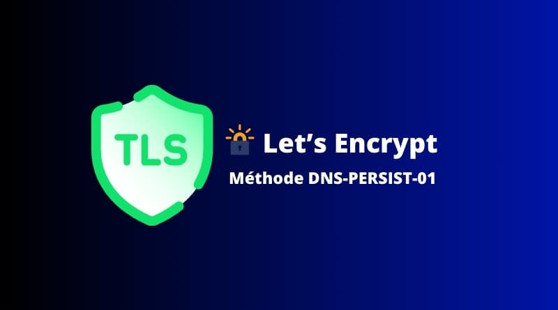 Let’s Encrypt Introduces New DNS-PERSIST-01 Validation Method for TLS Certificates