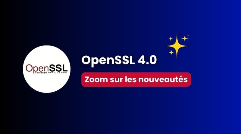 OpenSSL 4.0 Introduces Support for Encrypted Client Hello (ECH) and Deprecates Legacy Options
