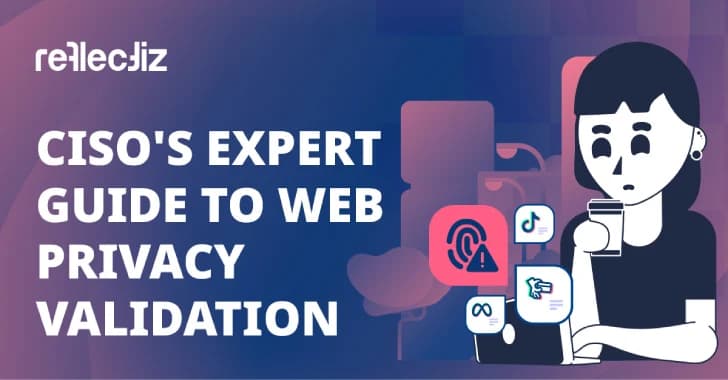 CISO's Guide to Web Privacy Validation Highlights Growing Importance of Online User Protection