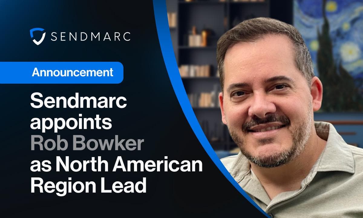 Sendmarc Appoints Former CISO Rob Bowker as North American Lead to Bolster Email Security