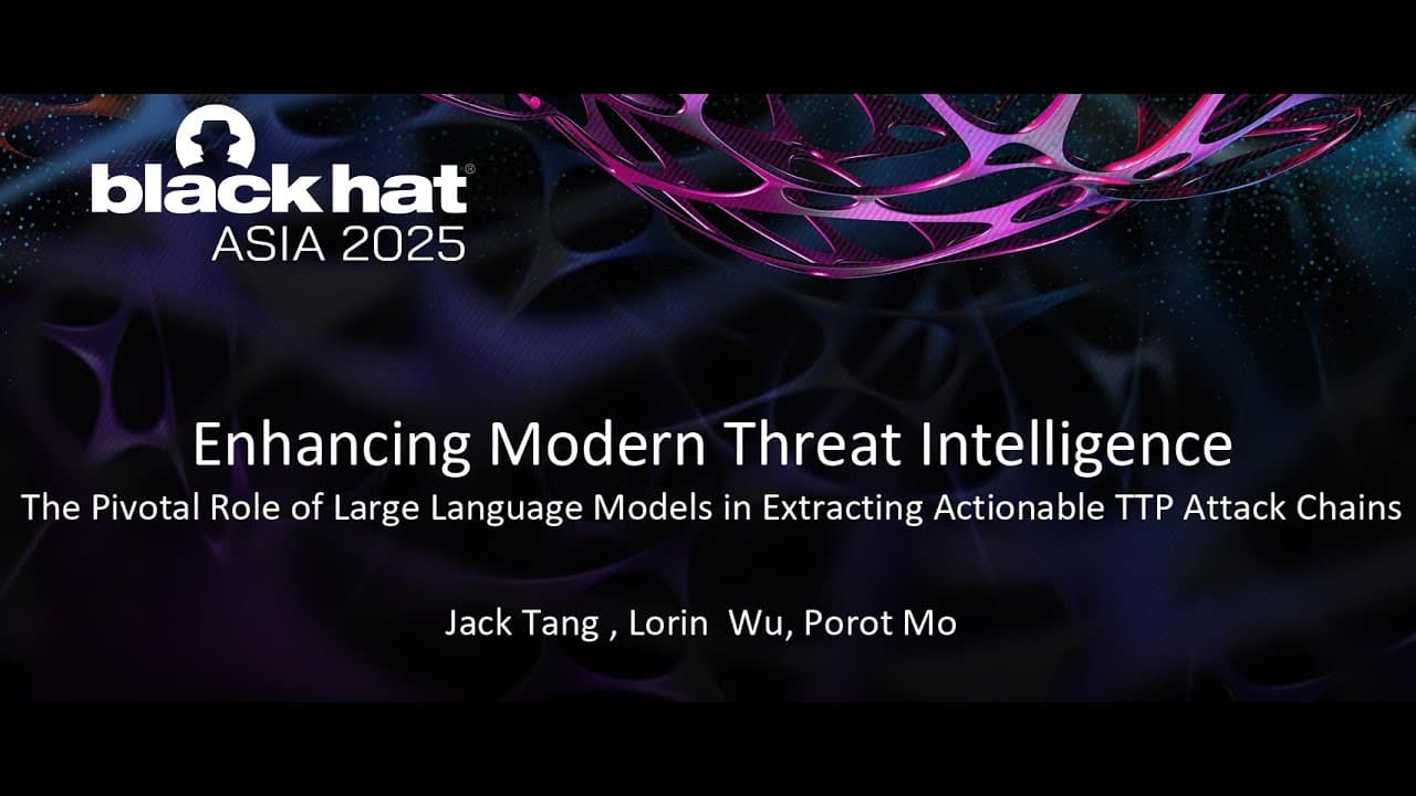 New Video from @BlackHatOfficialYT: Innovative Solution for Transforming Threat Intelligence Reports into Actionable TTP Attack Chains