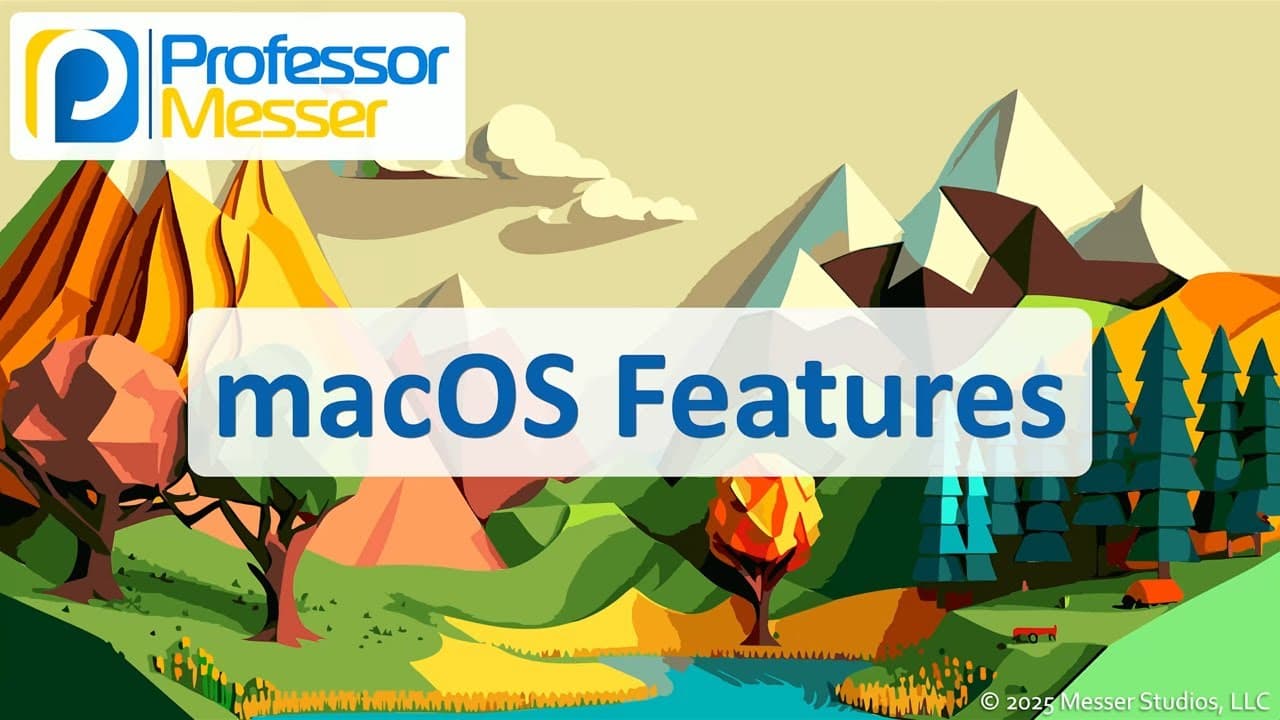 New Video from @professormesser Explores Key macOS Features