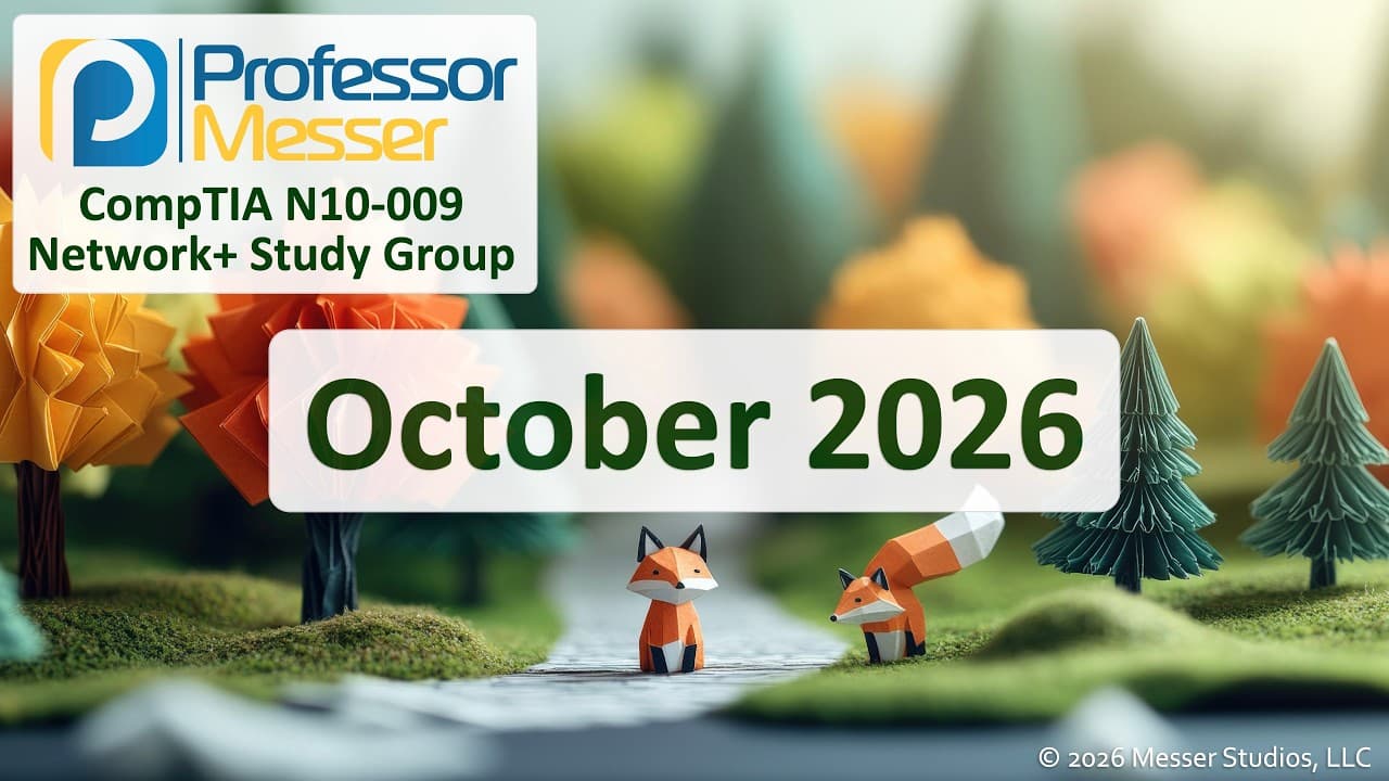 Professor Messer CompTIA Network Plus N10-009 Study Group - October 2026 Session