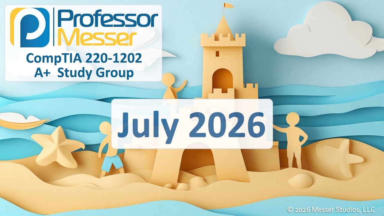 July 2026 CompTIA A+ Core 2 Exam Study Group Session Overview