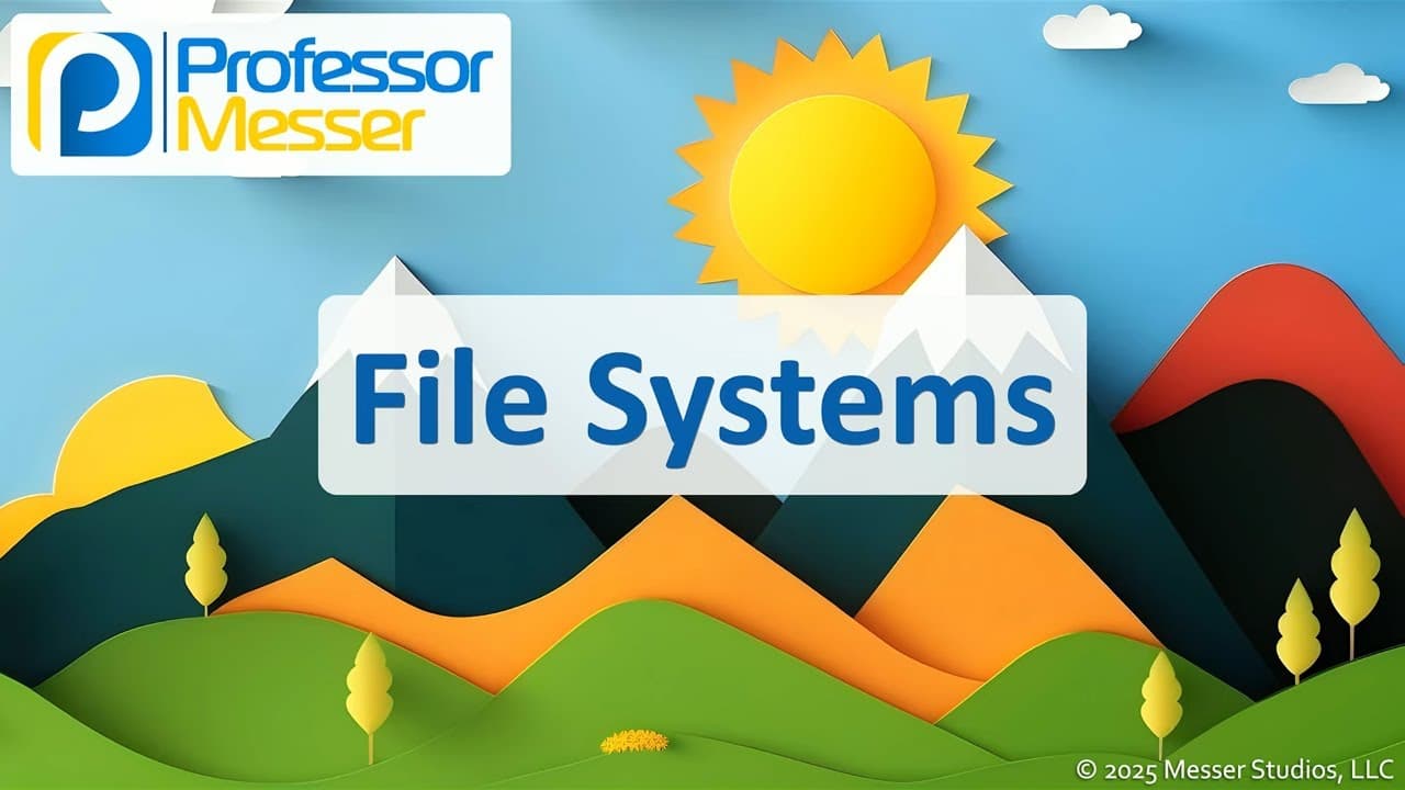 Professor Messer Explores File Systems Used by Operating Systems