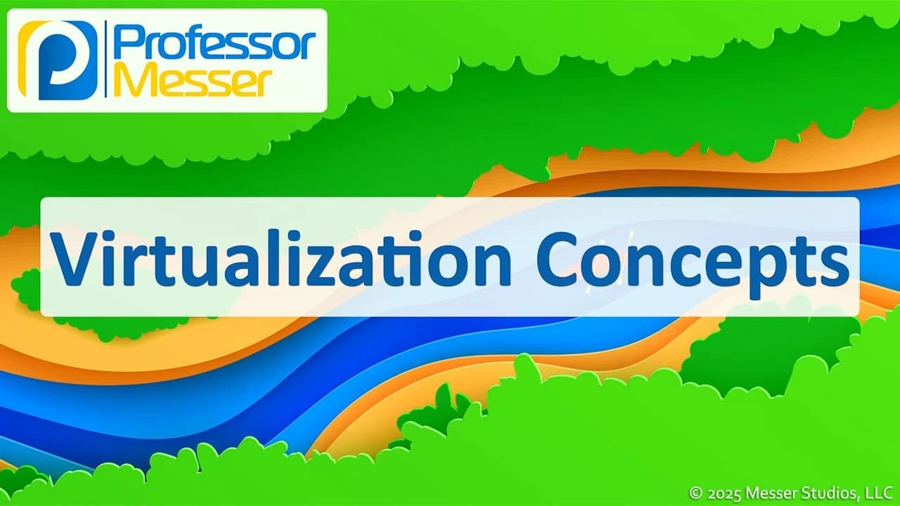 New Video from Professor Messer Explores Virtualization