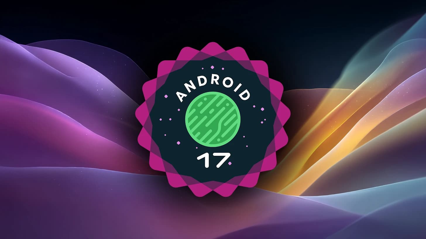 Google Releases Android 17 Beta 4 as Final Beta Before Stable Launch