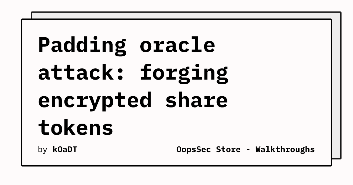 Padding Oracle Vulnerability in OopsSec Store Share Feature Enables Token Forgery