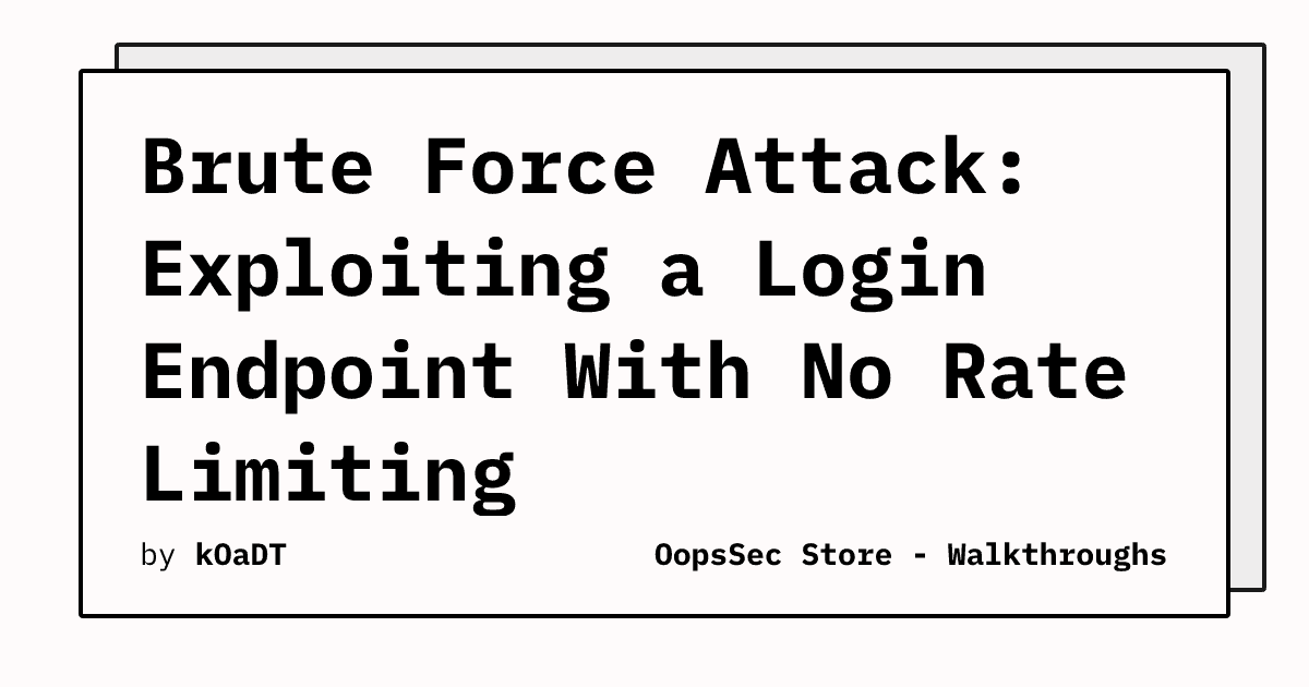 Brute Force Vulnerability Exploited on OopsSec Store Due to Lack of Rate Limiting