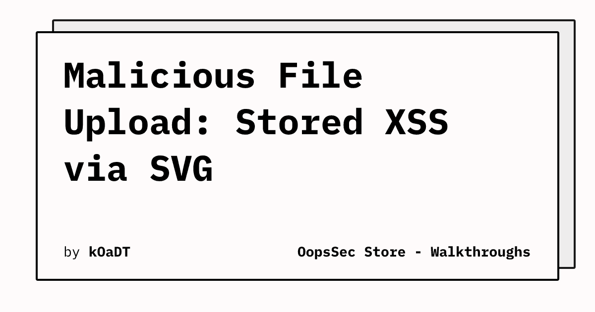 Critical Stored XSS Vulnerability Discovered in OopsSec Store via Malicious File Upload