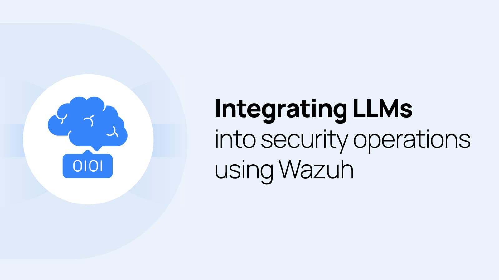 Wazuh Integrates Large Language Models for Enhanced Security Operations
