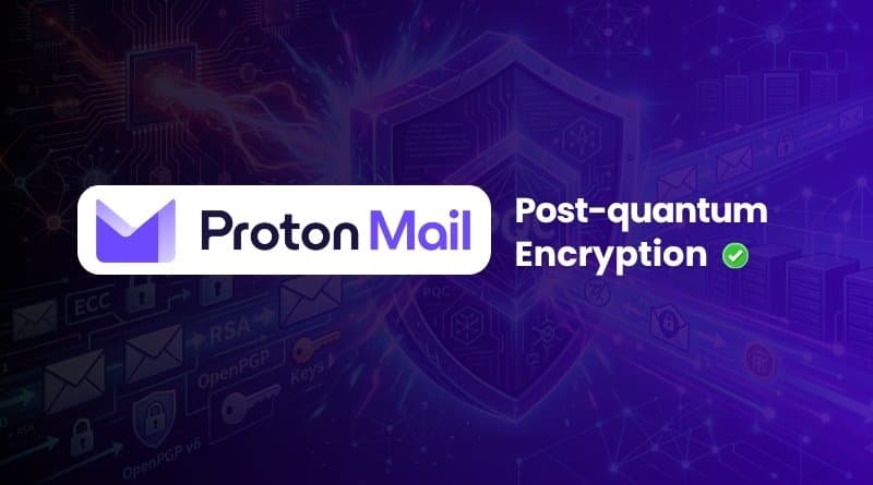 Proton Mail Deploys Post-Quantum Encryption for All Users